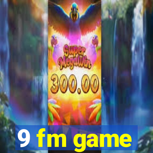 9 fm game